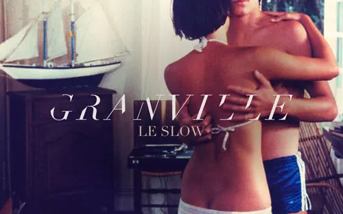 Granville sort le clip de “Le Slow’
