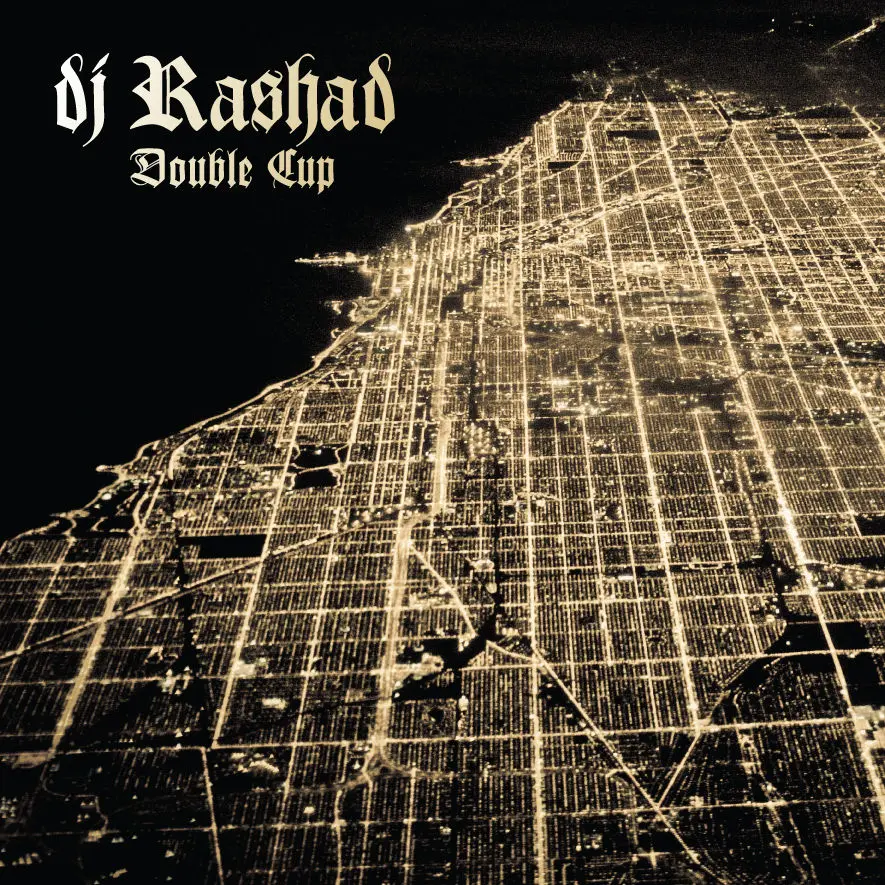 DJ Rashad : Double Cup, le disque de l’ouverture
