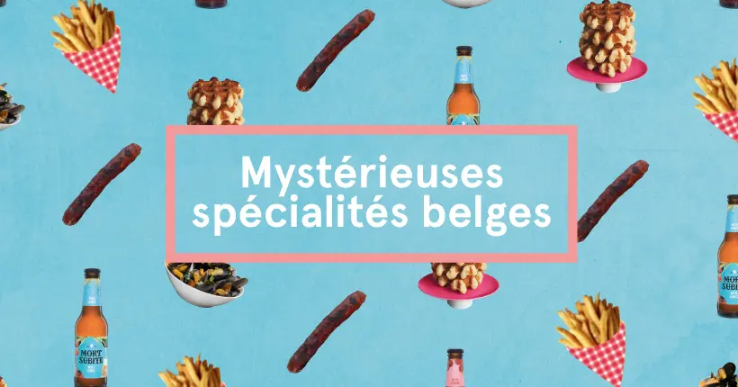 Derrière ces noms mystérieux se cachent de délicieuses spécialités belges