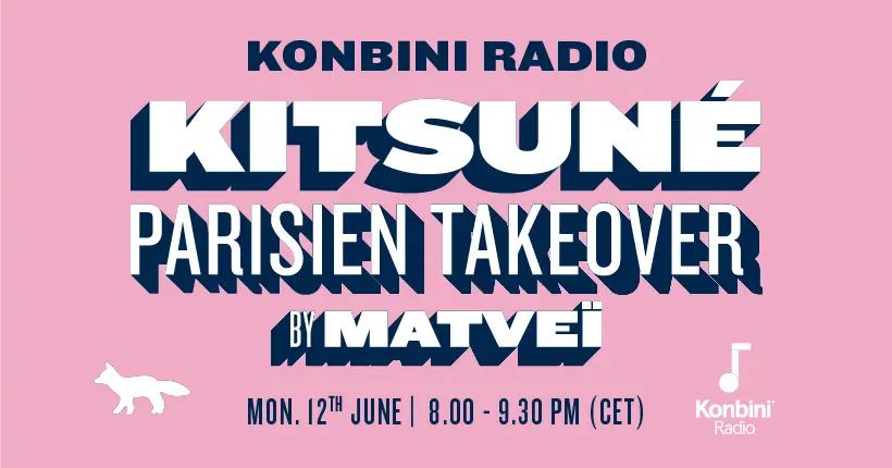Konbini Radio : retrouvez le take-over de Kitsuné Parisien
