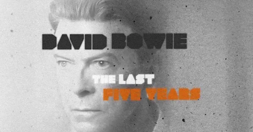 Ce docu retrace les cinq dernières années de la vie de David Bowie