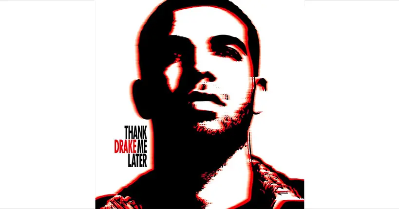 10 ans après, que faut-il retenir de Thank Me Later de Drake ?