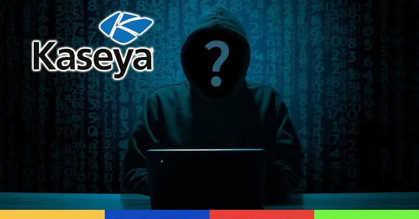 Kaseya : une cyberattaque géante a frappé des entreprises du monde entier
