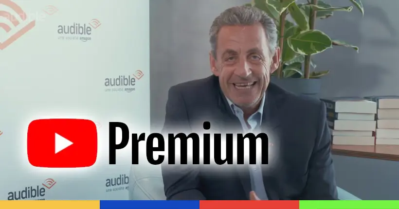 Nicolas Sarkozy m’a forcé à prendre YouTube Premium
