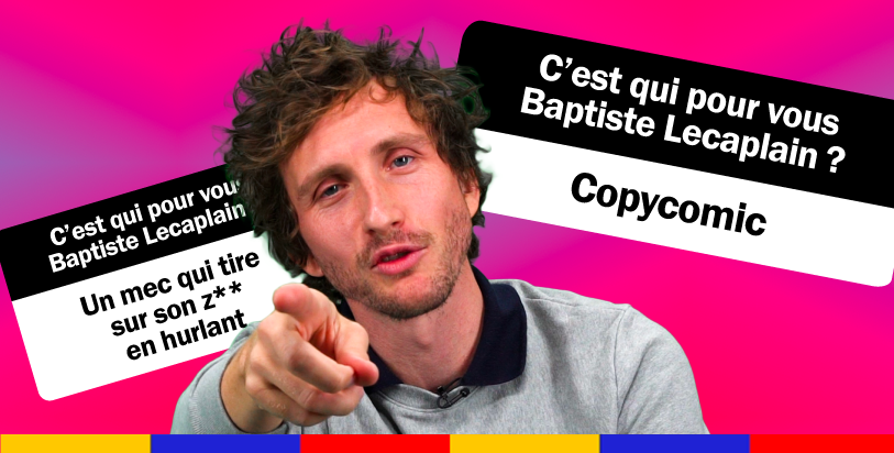 On vous a demandé ce que vous pensiez de Baptiste Lecaplain (et il vous a répondu)