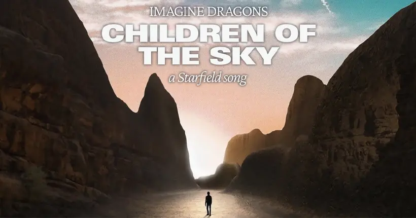 “Children of the Sky” : Imagine Dragons dévoile la chanson officielle de Starfield, et ça s’écoute comme du petit pain