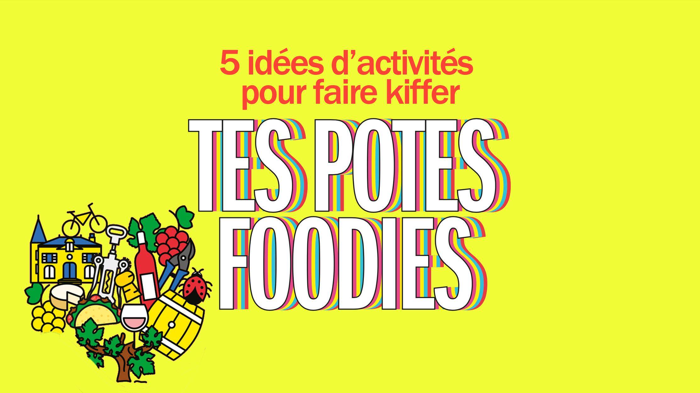 5 idées d’activités pour faire kiffer tes potes foodies